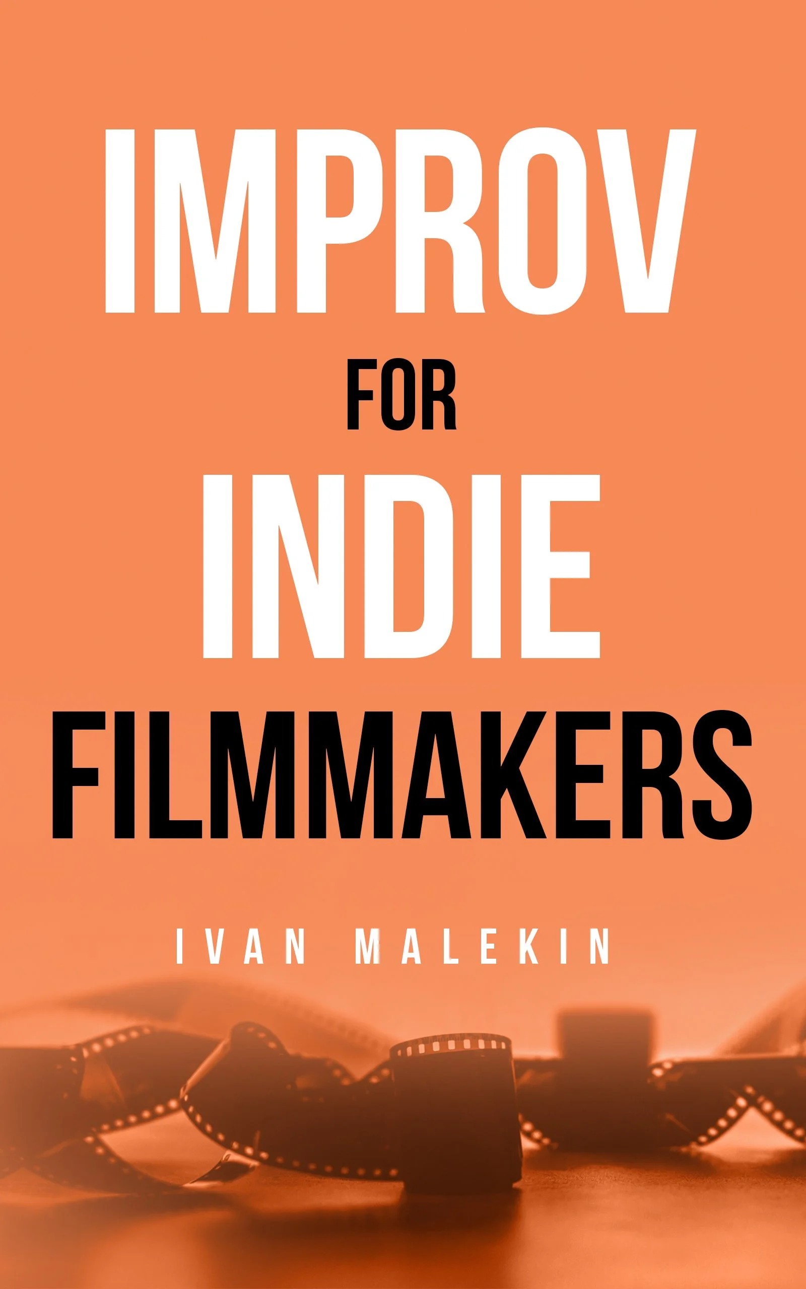Improv for Indie Filmmakers